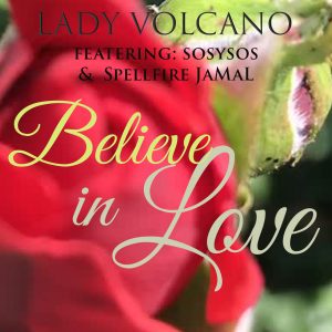 Single Cover "Believe in Love" by Lady Volcano feat. Sosysos & Spellfire JaMaL